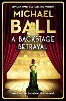 Backstage Betrayal : The Perfect Gift for the Festive Season from the West End Legend and Bestselling Author