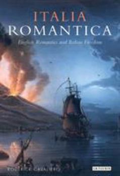 Paperback Italia Romantica: English Romantics and Italian Freedom Book