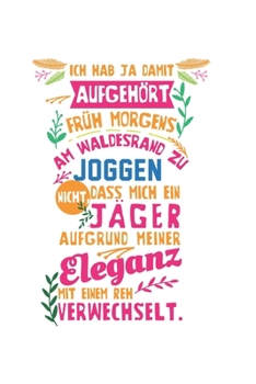 Ich hab ja damit aufgehört, früh morgens am Waldesrand zu joggen. Nicht, dass mich ein Jäger aufgrund meiner Eleganz mit einem Reh verwechselt.: ANGST ... Listen, Termine, Fortsc (German Edition)