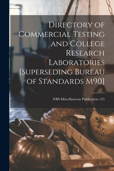 Paperback Directory of Commercial Testing and College Research Laboratories [superseding Bureau of Standards M90]; NBS Miscellaneous Publication 125 Book