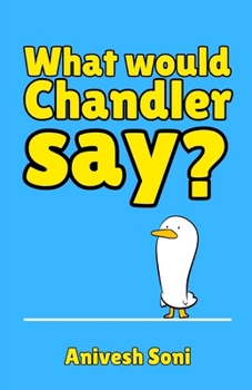 Paperback What Would Chandler Say?: 100+ Sarcastic One-Liners (Hilarious Jokes To Make You Chuckle) Book