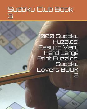 Paperback 1000 Sudoku Puzzles: Easy to Very Hard Large Print Puzzles: Sudoku Lovers BOOK 3 Book