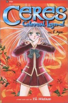 Ceres: Celestial Legend, Volume 1: Aya - Book #1 of the  / Ayashi no Ceres