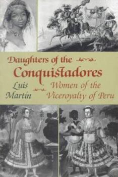 Paperback Daughters of the Conquistadores: Women of the Viceroyalty of Peru Book