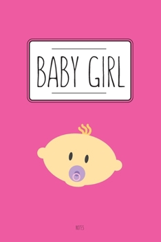 BABY GIRL, NOTES: Notes, notebook, 120 pages, baby boy, baby girl, gift, baby party, mom, dad, points, birth (German Edition)