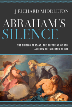 Paperback Abraham's Silence: The Binding of Isaac, the Suffering of Job, and How to Talk Back to God Book