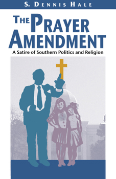 Paperback The Prayer Amendment: A Satire of Southern Politics and Religion Book