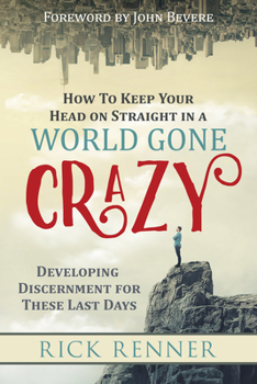 Paperback How to Keep Your Head on Straight in a World Gone Crazy: Developing Discernment for the Last Days Book