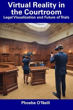 Paperback Virtual Reality in the Courtroom: Legal Visualization and Future of Trials Book