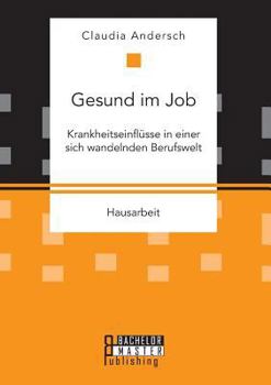 Paperback Gesund im Job - Krankheitseinflüsse in einer sich wandelnden Berufswelt [German] Book