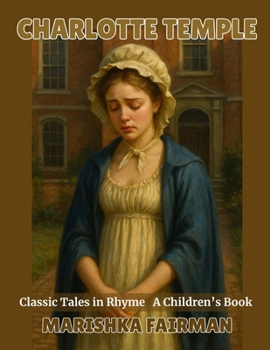 Charlotte Temple: Classic Tales in Rhyme