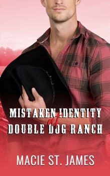 Mistaken Identity at Double Dog Ranch: A Clean Contemporary Western Romance - Book #1 of the Double Dog Ranch