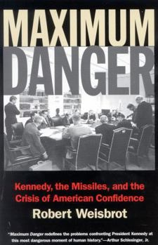 Paperback Maximum Danger: Kennedy, the Missiles, and the Crisis of American Confidence Book