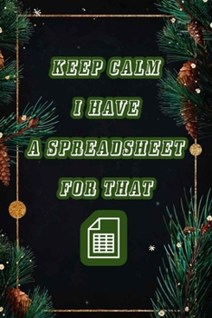 Paperback Keep Calm I Have A Spreadsheet For That: Coworker Office Funny Workplace Humor Gag Notebook Wide Ruled Lined Journal 6x9 Inch ( Legal ruled ) Family G Book