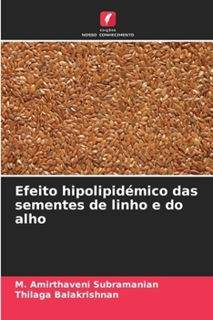 Efeito hipolipidémico das sementes de linho e do alho (Portuguese Edition)
