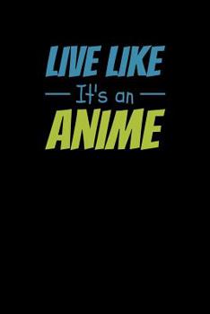 Paperback Live Like Its An Anime: Notebook Book