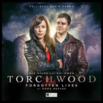 Torchwood - 1.3 Forgotten Lives - Book #3 of the Big Finish Torchwood