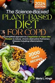 Paperback The Science-Backed Plant-Based Diet for Copd: A simplified approach to a Vegetarian or Vegan diet lifestyle to reduce chronic obstructive Pulmonary Di Book