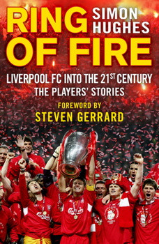Paperback Ring of Fire: Liverpool FC Into the 21st Century: The Players' Stories Book