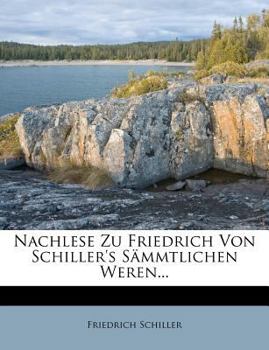 Paperback Nachlese Zu Friedrich Von Schiller's Sämmtlichen Weren... [German] Book