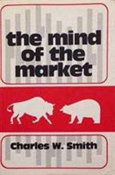 Hardcover The Mind of the Market: A Study of Stock Market Philosophies, Their Uses, and Their Implications Book
