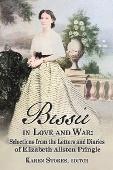 Paperback Bessie in Love and War: Selections from the Letters and Diaries of Elizabeth Allston Pringle Book