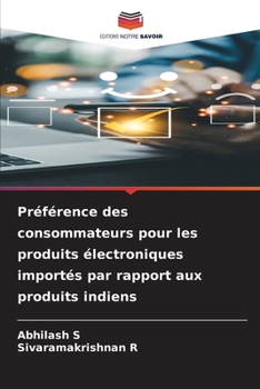 Préférence des consommateurs pour les produits électroniques importés par rapport aux produits indiens (French Edition)