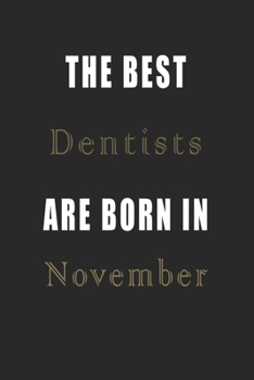 Paperback The best Dentists are born in November journal: Lined Dentists Diary Notebook, Journal or Planner and Dentists Gift, Thank You Gift for Dentists or Gi Book