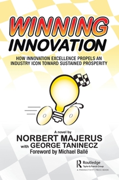 Hardcover Winning Innovation: How Innovation Excellence Propels an Industry Icon Toward Sustained Prosperity Book