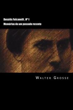 Paperback Dossiês Fulcanelli: Memórias de um passado recente [Portuguese] Book