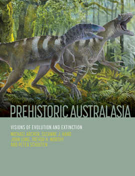 Hardcover Prehistoric Australasia: Visions of Evolution and Extinction Book