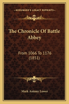 Paperback The Chronicle Of Battle Abbey: From 1066 To 1176 (1851) Book