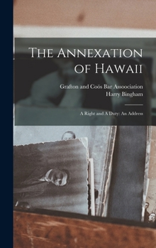 Hardcover The Annexation of Hawaii: A Right and A Duty: An Address Book