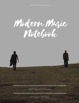 Modern Music Notebook: Staff and Manuscript Paper for Music, Notes and Lyrics 8.5" x 11" (21.59 x 27.94 cm)