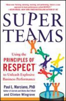 Hardcover Superteams: Using the Principles of Respect(tm) to Unleash Explosive Business Performance Book