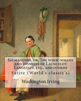 Paperback Salmagundi, or, The whim-whams and opinions of Launcelot Langstaff, esq., and others. By: Washington Irving, By: William Irving (1706-1821), By: : Sat Book