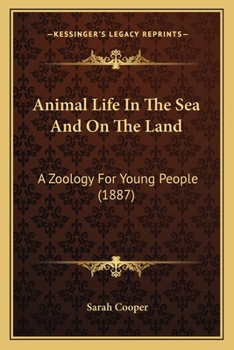 Paperback Animal Life In The Sea And On The Land: A Zoology For Young People (1887) Book