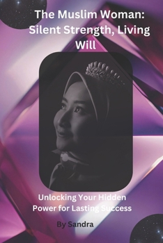 Paperback The Muslim Woman: Silent Strength, Living Will Book