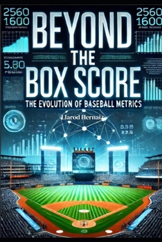 Paperback From Box Scores to Sabermetrics: The Evolution of Baseball Stats Book