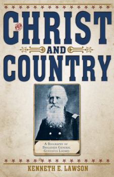 Paperback For Christ and Country: A Biography of Brigadier General Gustavus Loomis Book