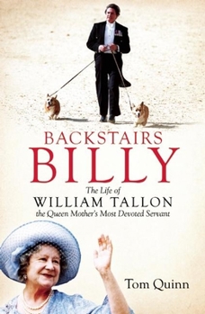 Hardcover Backstairs Billy: The Life of William Tallon, the Queen Mother's Most Devoted Servant Book