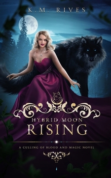 Hybrid Moon Rising - Book #3 of the A Culling of Blood and Magic