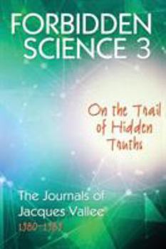 Paperback Forbidden Science 3: On the Trail of Hidden Truths, The Journals of Jacques Vallee 1980-1989 Book