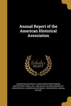 Annual Report Of The American Historical Association