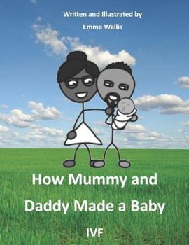 Paperback How Mummy and Daddy Made a Baby: Ivf Book