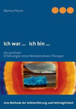 Paperback Ich war ... Ich bin ...: Erfahrungen einer Reinkarnations-Therapie [German] Book