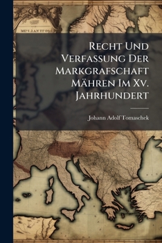 Paperback Recht Und Verfassung Der Markgrafschaft Mähren Im Xv. Jahrhundert [German] Book