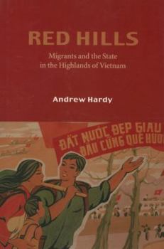 Hardcover Red Hills: Migrants and the State in the Highlands of Vietnam Book