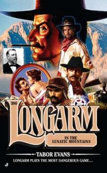 Longarm in the Lunatic Mountains - Book #386 of the Longarm