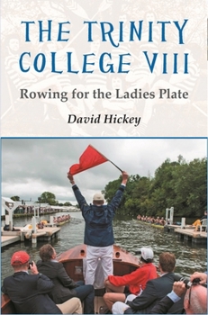 Paperback The Trinity College VIII: Rowing for the Ladies Plate Book